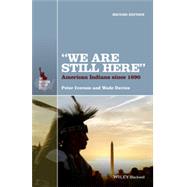 We Are Still Here: American Indians Since 1890 by Iverson, Peter; Davies, Wade, 9781118751589