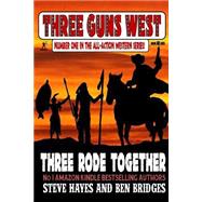 Three Rode Together by Hayes, Steve; Bridges, Ben, 9781508431589