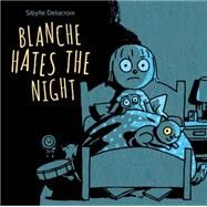 Blanche Hates the Night by Delacroix, Sibylle, 9781771471589