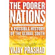 The Poorer Nations A Possible History of the Global South by PRASHAD, VIJAY, 9781781681589