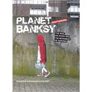 Planet Banksy The Man, His Work and the Movement He Has Inspired by Ket, 9781782431589