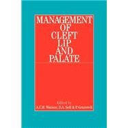 Management of Cleft Lip and Palate by Watson, A.; Sell, Debbie; Grunwell, Pamela, 9781861561589