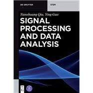 Signal Processing and Data Analysis by Qiu, Tianshuang; Guo, Ying; Tsinghua University Press (CON), 9783110461589