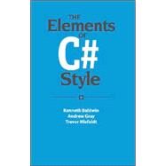 The Elements of C# Style by Kenneth Baldwin , Andrew Gray , Trevor Misfeldt , Translated by Han Lei, 9780521671590
