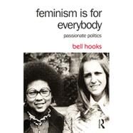 Feminism is for Everybody: Passionate Politics by hooks; bell, 9781138821590