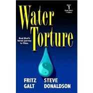 Water Torture: A Brad West Thriller by Galt, Fritz; Donaldson, Steve, 9781430321590