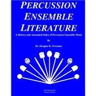 Percussion Ensemble Literature by Overmier, Doug R., 9781502831590