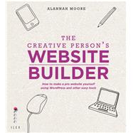The Creative Person's Website Builder by Alannah Moore, 9781781571590