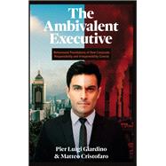 The Ambivalent Executive by Pier Luigi Giardino; Matteo Cristofaro, 9781806861590