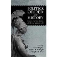 Politics, Order and History Essays on the Work of Eric Voegelin by Hughes, Glenn; McKnight, Stephen; Price, Geoffrey, 9781841271590