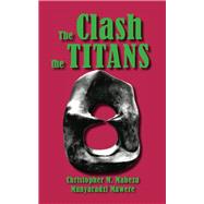 The Clash of the Titans & Other Short Stories by Mabeza, Christopher M.; Mawere, Munyaradzi, 9789956791590