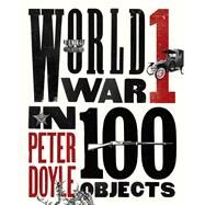 World War I in 100 Objects by Doyle, Peter, 9780142181591
