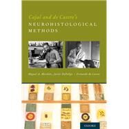 Cajal and De Castro's Neurohistological Methods by Merchn, Miguel A; De Felipe, Javier; de Castro, Fernando, 9780190221591