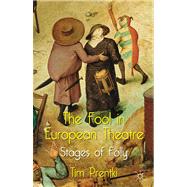 The Fool in European Theatre Stages of Folly by Prentki, Tim, 9780230291591