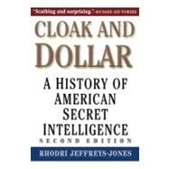 Cloak and Dollar : A History of American Secret Intelligence by Rhodri Jeffreys-Jones, 9780300101591
