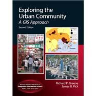 Exploring the Urban Community A GIS Approach by Greene, Richard P; Pick, James B, 9780321751591
