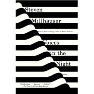Voices in the Night by Millhauser, Steven, 9780385351591