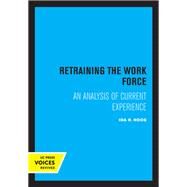 Retraining the Work Force by Ida R. Hoos, 9780520361591