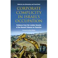 Corporate Complicity in Israel's Occupation Evidence from the London Session of the Russell Tribunal on Palestine by Winstanley, Asa; Barat, Frank; El Kenz, Ali, 9780745331591