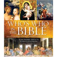 National Geographic Who's Who in the Bible Unforgettable People and Timeless Stories from Genesis to Revelation by ISBOUTS, JEAN-PIERRE, 9781426211591