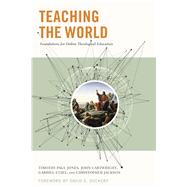 Teaching the World Foundations for Online Theological Education by Etzel, Gabriel; Jones, Timothy Paul; Jackson, Chris; Cartwright, John, 9781433691591