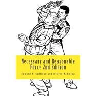 Necessary and Reasonable Force by Sullivan, Edward F.; Rahming, D'Arcy, 9781505581591