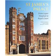 St James's Palace by Bird, Rufus; Turner, Michael; Thurley, Simon; Prince, of Wales (CON), 9781909741591