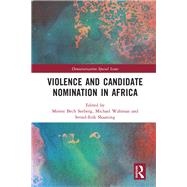 Violence and Candidate Nomination in Africa by Bech Seeberg, Merete; Wahman, Michael; Skaaning, Svend-erik, 9780367141592