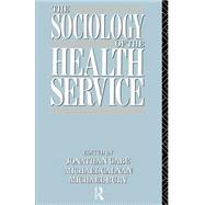 The Sociology of the Health Service by Bury,Michael;Bury,Michael, 9780415031592
