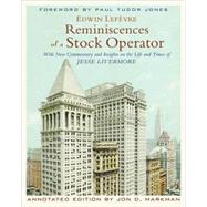 Reminiscences of a Stock Operator With New Commentary and Insights on the Life and Times of Jesse Livermore by Lefvre, Edwin; Markman, Jon D.; Jones, Paul Tudor, 9780470481592