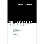 The Culture of Morality by Elliot Turiel, 9780521721592
