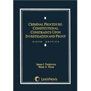 Criminal Procedure: Constitutional Constraints Upon Investigation And Proof by White, Welsh S.; Tomkovicz, James J., 9780820561592