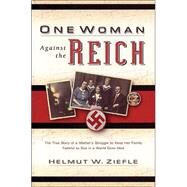 One Woman Against the Reich by Ziefle, Helmut W., 9780825441592