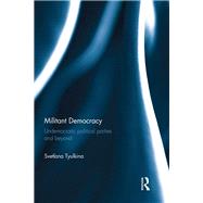 Militant Democracy: Undemocratic Political Parties and Beyond by Tyulkina; Svetlana, 9781138281592