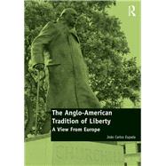 The Anglo-American Tradition of Liberty: A view from Europe by Espada; Jopo Carlos, 9781138591592