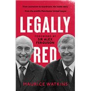 Legally Red With a foreword by Sir Alex Ferguson by Watkins, Maurice, 9781399721592