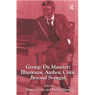 George Du Maurier: Illustrator, Author, Critic: Beyond Svengali by Cooke,Simon, 9781472431592