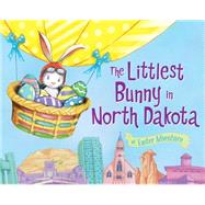 The Littlest Bunny in North Dakota by Jacobs, Lily; Dunn, Robert, 9781492611592