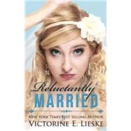 Reluctantly Married by Lieske, Victorine E., 9781506181592