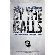 By the Balls: The Complete Collection by Pascoe, Jim; Fassbender, Tom, 9781617751592