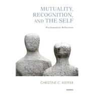 Mutuality, Recognition and the Self by Kieffer, Christine C., 9781780491592