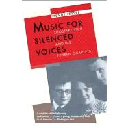 Music for Silenced Voices : Shostakovich and His Fifteen Quartets by Wendy Lesser, 9780300181593