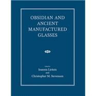 Obsidian and Ancient Manufactured Glasses by Liritzis, Ioannis; Stevenson, Christopher M., 9780826351593