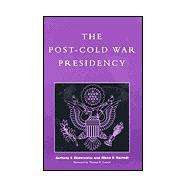 The Post-Cold War Presidency by Eksterowicz, Anthony J.; Hastedt, Glenn P.; Cronin, Thomas E.; Andrade, Lydia; Barger, Harold M.; Cookson, Chris E.; Faletta, Jean-Philippe; Goidel, Robert K.; Johnson, Loch K.; Lammers, William W.; Langley, Ronald E.; Langston, Thomas S.; Oliver, James K, 9780847691593