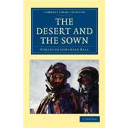 The Desert and the Sown by Bell, Gertrude Lowthian, 9781108021593
