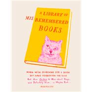 Library of Misremembered Books by Luz, Marina, 9781452171593