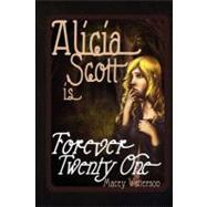 Alicia Scott Is Forever Twenty-one by Watterson, Macey; Pfister, Lauren, 9781461081593