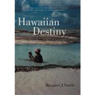 Hawaiian Destiny by Norrie, Margaret J., 9781462071593