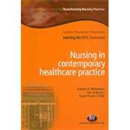Nursing in Contemporary Health Care Practice by Williamson, Graham R., 9781844451593