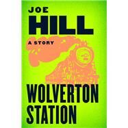 Wolverton Station by Joe Hill, 9780062341594